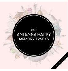 Antenna Happy - Memory Tracks