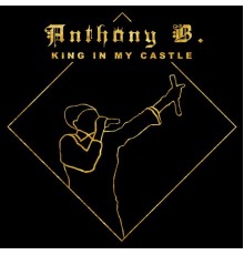 Anthony B - King in My Castle
