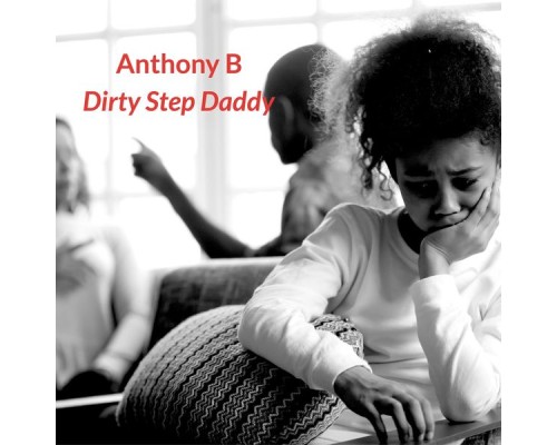 Anthony B - Dirty Step Daddy