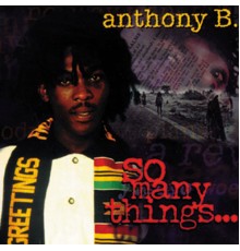 Anthony B. - So Many Things