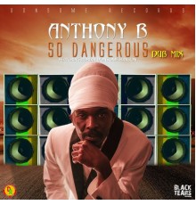 Anthony B, Adrian Donsome Hanson - So Dangerous (Dub Mix)