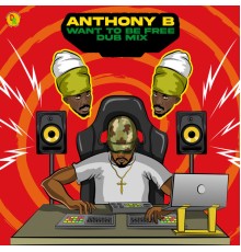 Anthony B, Adrian Donsome Hanson - Want to Be Free (Dub Mix)