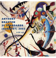 Anthony Braxton - 20 Standards (Quartet) 2003