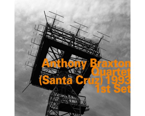 Anthony Braxton - Quartet (Santa Cruz) 1993 - 1st Set