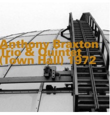 Anthony Braxton - Town Hall (Trio & Quintet) 1972 (Live)