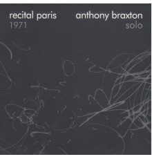 Anthony Braxton - Recital Paris 1971