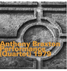 Anthony Braxton - Performance (Quartet) 1979