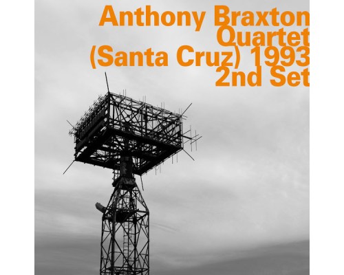 Anthony Braxton - Quartet (Santa Cruz) 1993 - 2nd Set