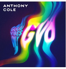 Anthony Cole, Precision Productions - Good Vibes Only (GVO)