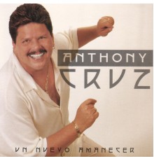 Anthony Cruz - Un Nuevo Amanecer
