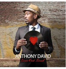 Anthony David - Love Out Loud