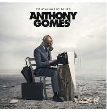 Anthony Gomes - Containment Blues