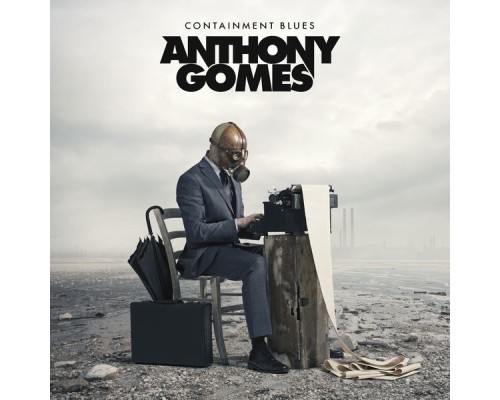 Anthony Gomes - Containment Blues