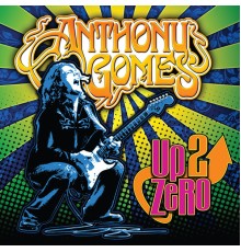 Anthony Gomes - Up 2 Zero