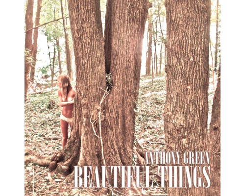 Anthony Green - Beautiful Things