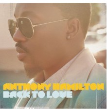 Anthony Hamilton - Back To Love