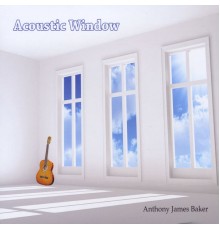 Anthony James Baker - Acoustic Window