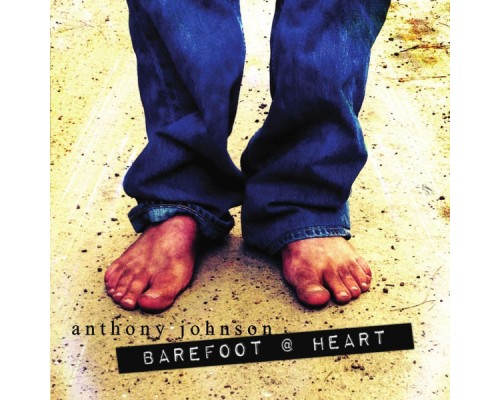 Anthony Johnson - Barefoot @ Heart