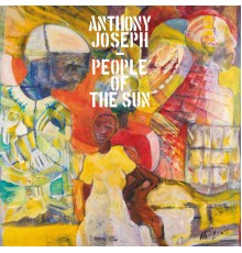 Anthony Joseph - People of the Sun