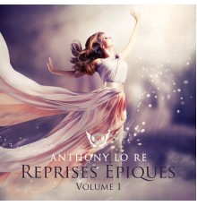 Anthony Lo Re - Reprises Épiques, Vol. 1 (Epic Trailer Version)