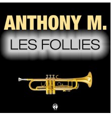 Anthony M. - Les follies