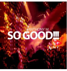 Anthony M. - So Good!!!