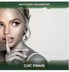 Anthony Maserati - Cat Paws