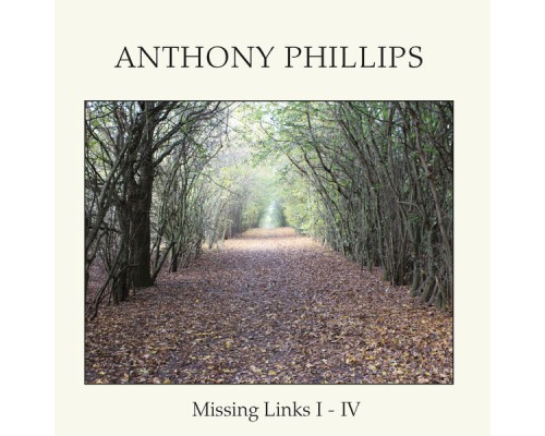 Anthony Phillips - Missing Links I-IV