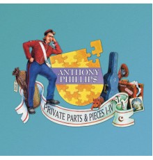 Anthony Phillips - Private Parts & Pieces I-V