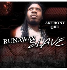 Anthony Que - Runaway Slave