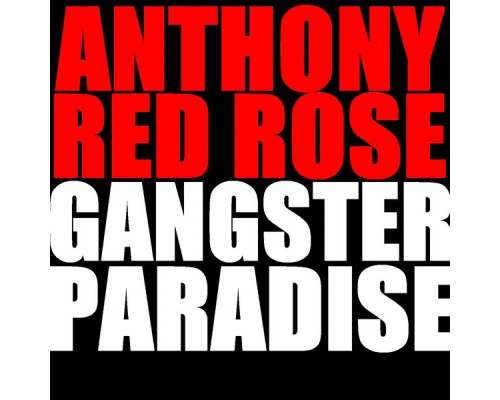 Anthony Red Rose - Gangster Paradise (Single)