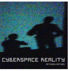 Anthony Rother - CYBERSPACE REALITY