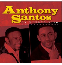 Anthony Santos - Un Muerto Vivo