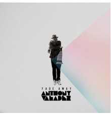 Anthony Valadez - Fade Away