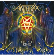 Anthrax - For All Kings