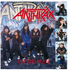 Anthrax - I'm The Man