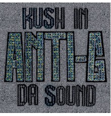 Anti-G - Kush In Da Sound