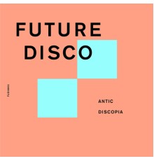 Antic - Discopia