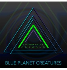 Antigravity Animals - Blue Planet Creatures