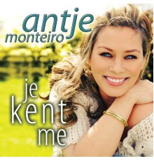 Antje Monteiro - Je kent me