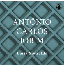 Antônio Carlos Jobim - Bossa Nova Hits