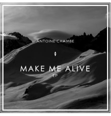 Antoine Chambe - Make Me Alive