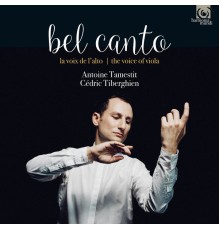 Antoine Tamestit - Cédric Tiberghien - Bel Canto. The Voice of the Viola