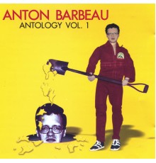 Anton Barbeau - Antology Vol. 1