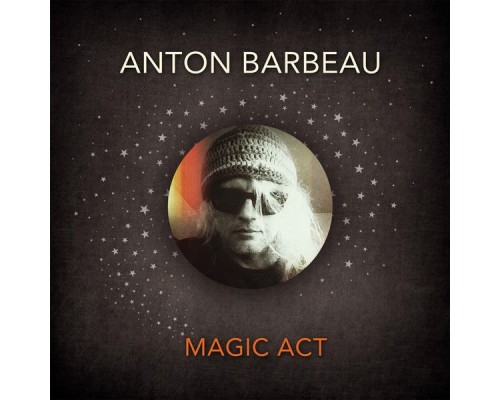 Anton Barbeau - Magic Act