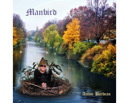 Anton Barbeau - Manbird