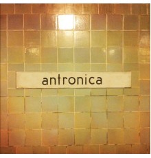 Anton Barbeau - Antronica