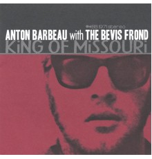 Anton Barbeau with The Bevis Frond - King Of Missouri