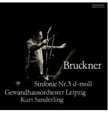 Anton Bruckner - BRUCKNER, A.: Symphony No. 3 (1889 version) (Leipzig Gewandhaus Orchestra, K. Sanderling)