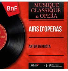 Anton Dermota - Airs d'opéras  (Mono Version)